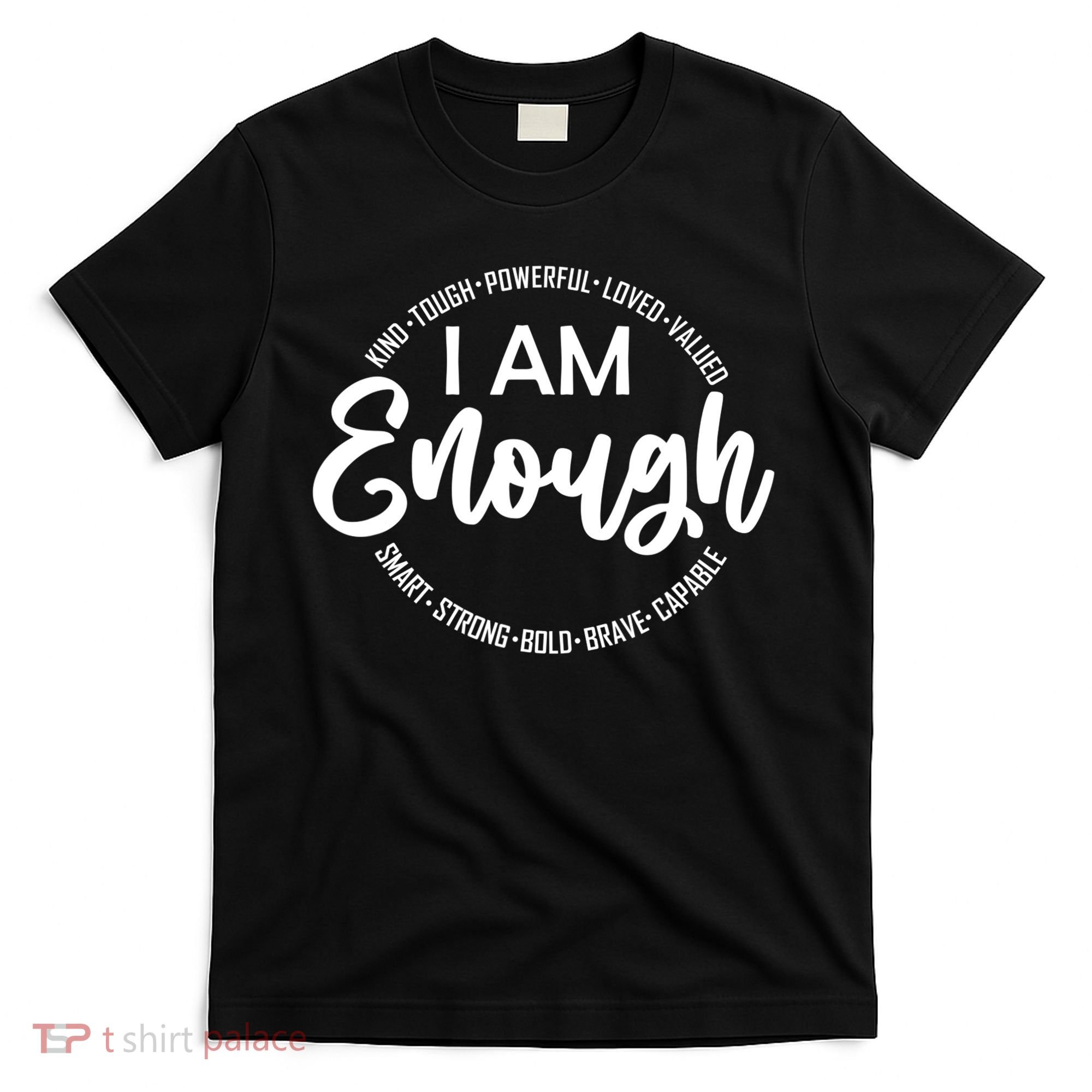 I Am Kind Enough Loved Inspirational Motivational T-Shirt