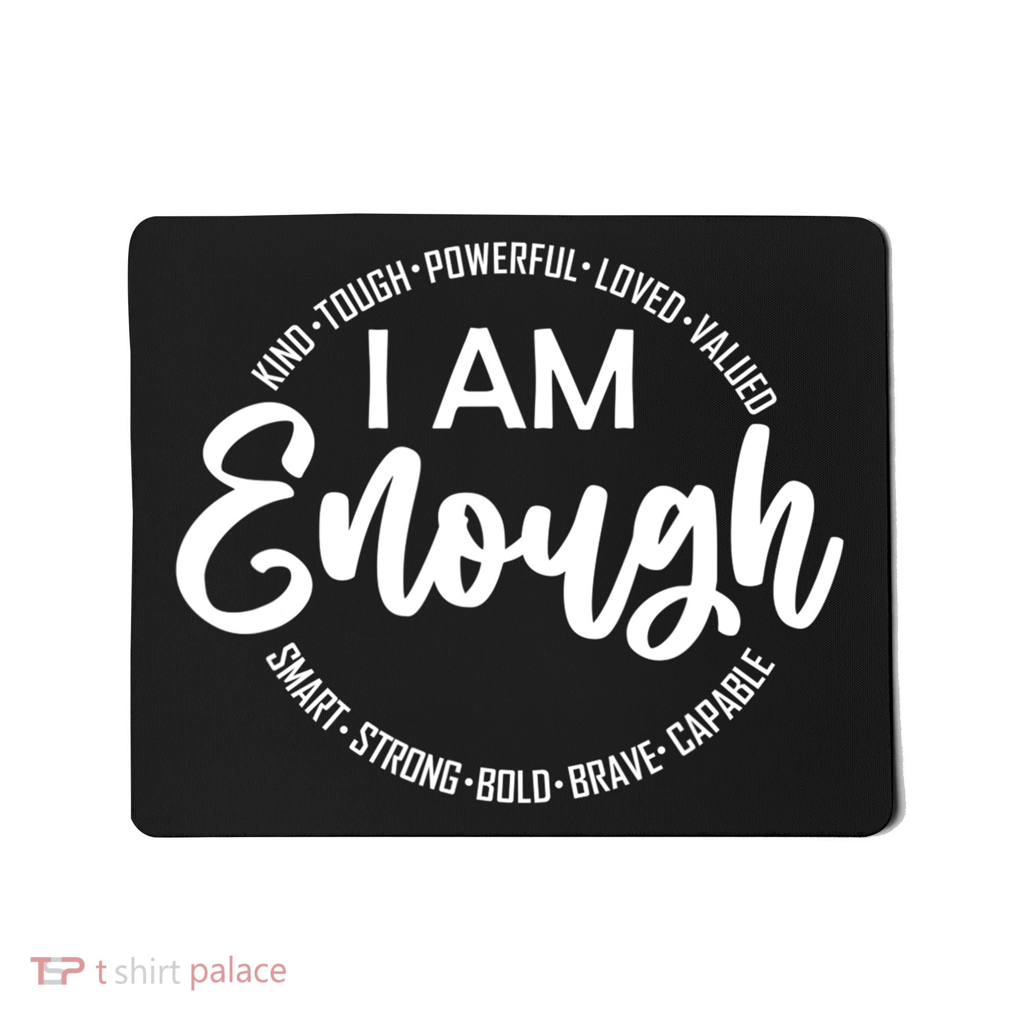 I Am Kind Enough Loved Inspirational Motivational Mousepad