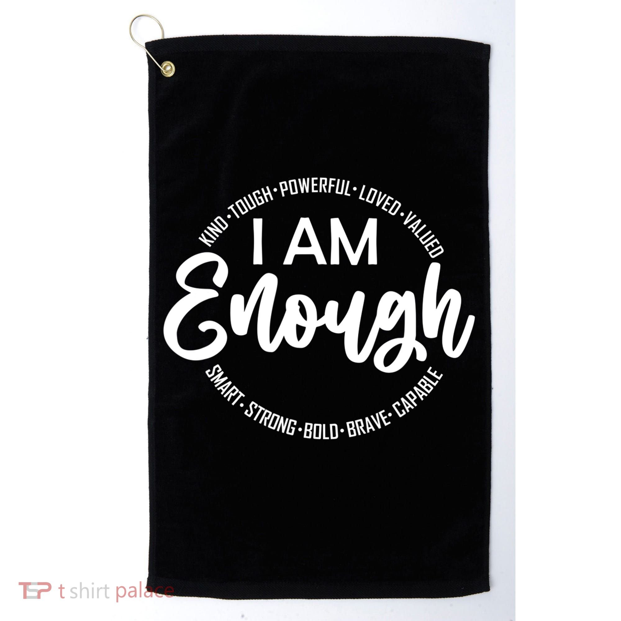 I Am Kind Enough Loved Inspirational Motivational Golf Towel