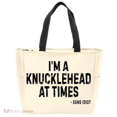 I’M A Knucklehead At Times Tote Bag