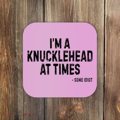 I’M A Knucklehead At Times Coaster