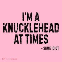 I’M A Knucklehead At Times Coaster thumb 2