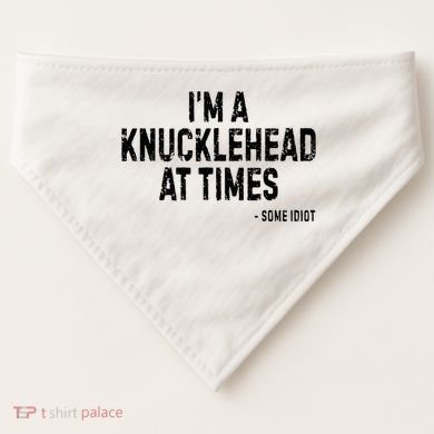 I’M A Knucklehead At Times USA-Made Doggie Bandana