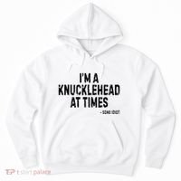I’M A Knucklehead At Times Hoodie thumb 0