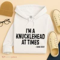 I’M A Knucklehead At Times Hoodie thumb 4