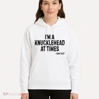 I’M A Knucklehead At Times Hoodie thumb 5