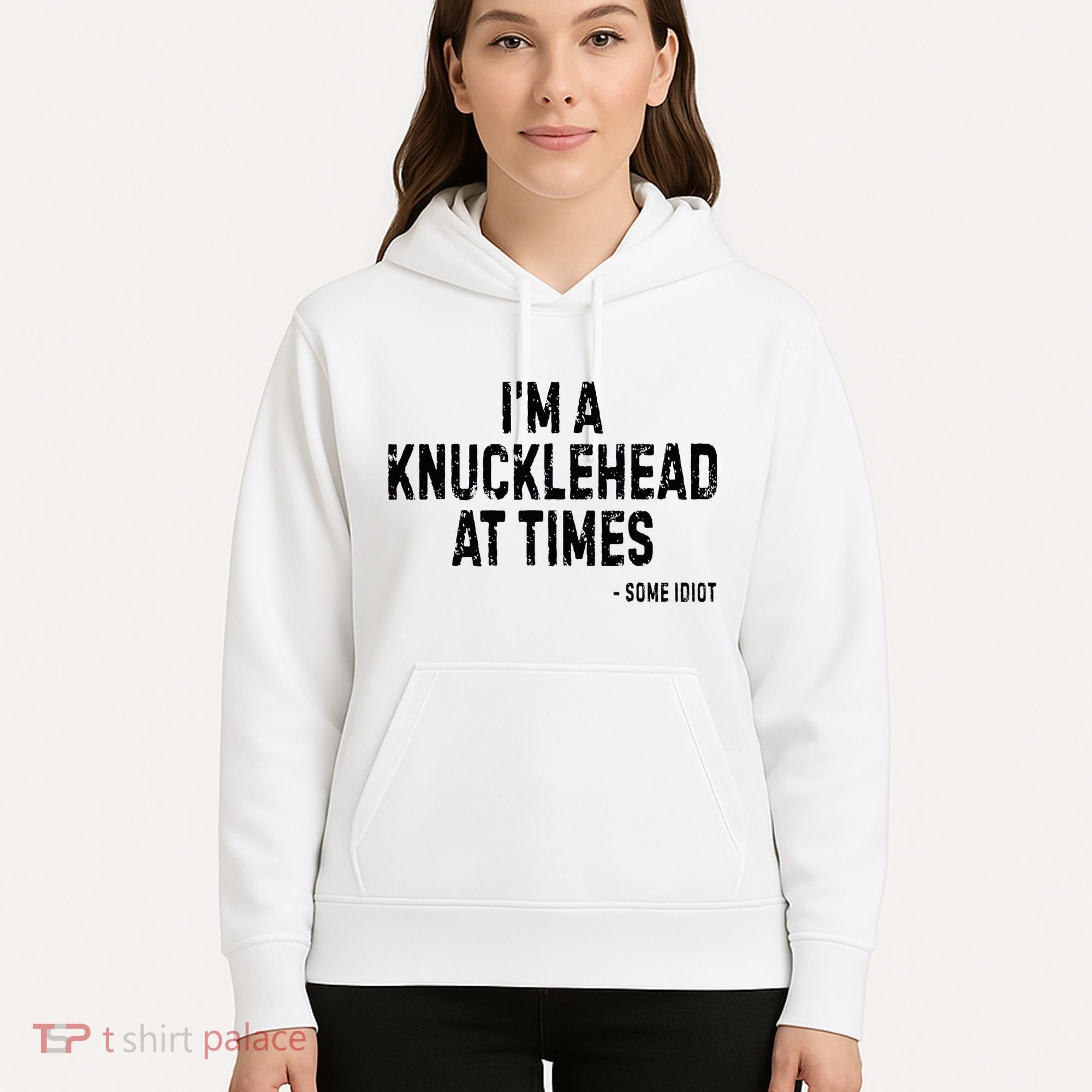 I’M A Knucklehead At Times Hoodie