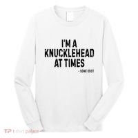 I’M A Knucklehead At Times Long Sleeve Shirt thumb 0