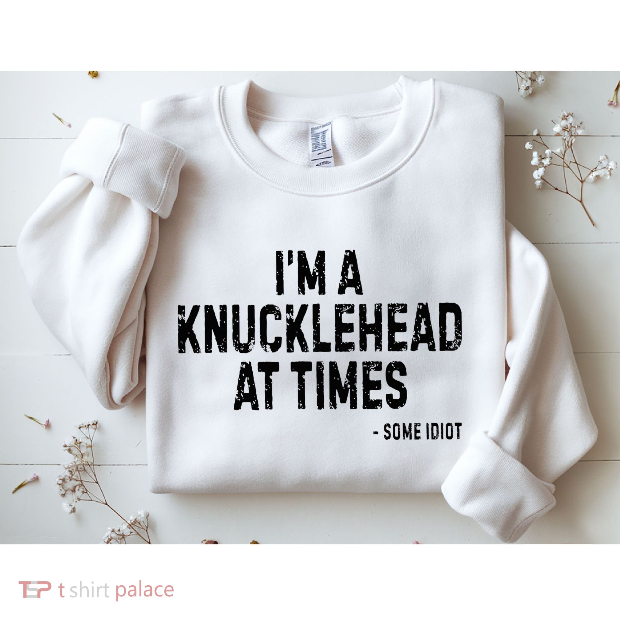I’M A Knucklehead At Times Sweatshirt