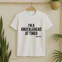 I’M A Knucklehead At Times T-Shirt thumb 2