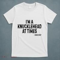 I’M A Knucklehead At Times T-Shirt thumb 5