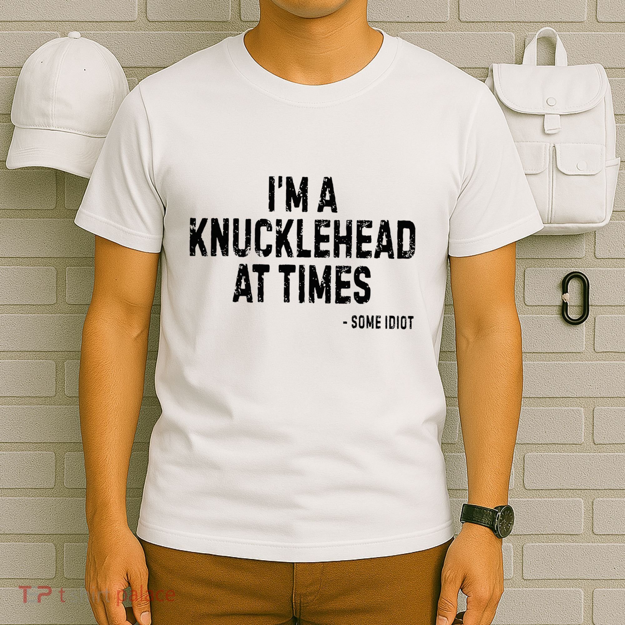 I’M A Knucklehead At Times T-Shirt
