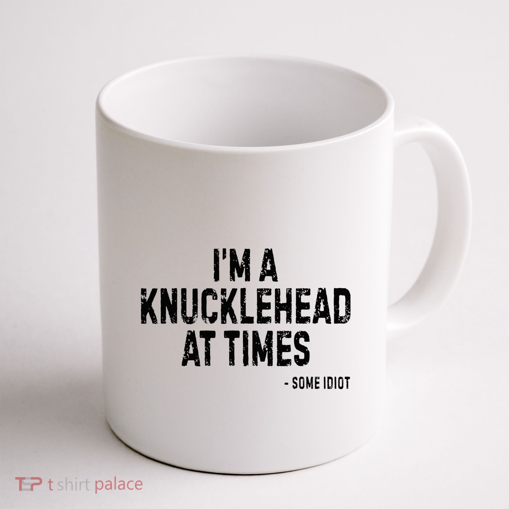 I’M A Knucklehead At Times Coffee Mug