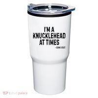I’M A Knucklehead At Times Tumbler thumb 0