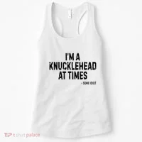 I’M A Knucklehead At Times Women's Tank Top thumb 0