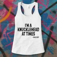 I’M A Knucklehead At Times Women's Tank Top thumb 3