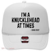 I’M A Knucklehead At Times Hat thumb 0