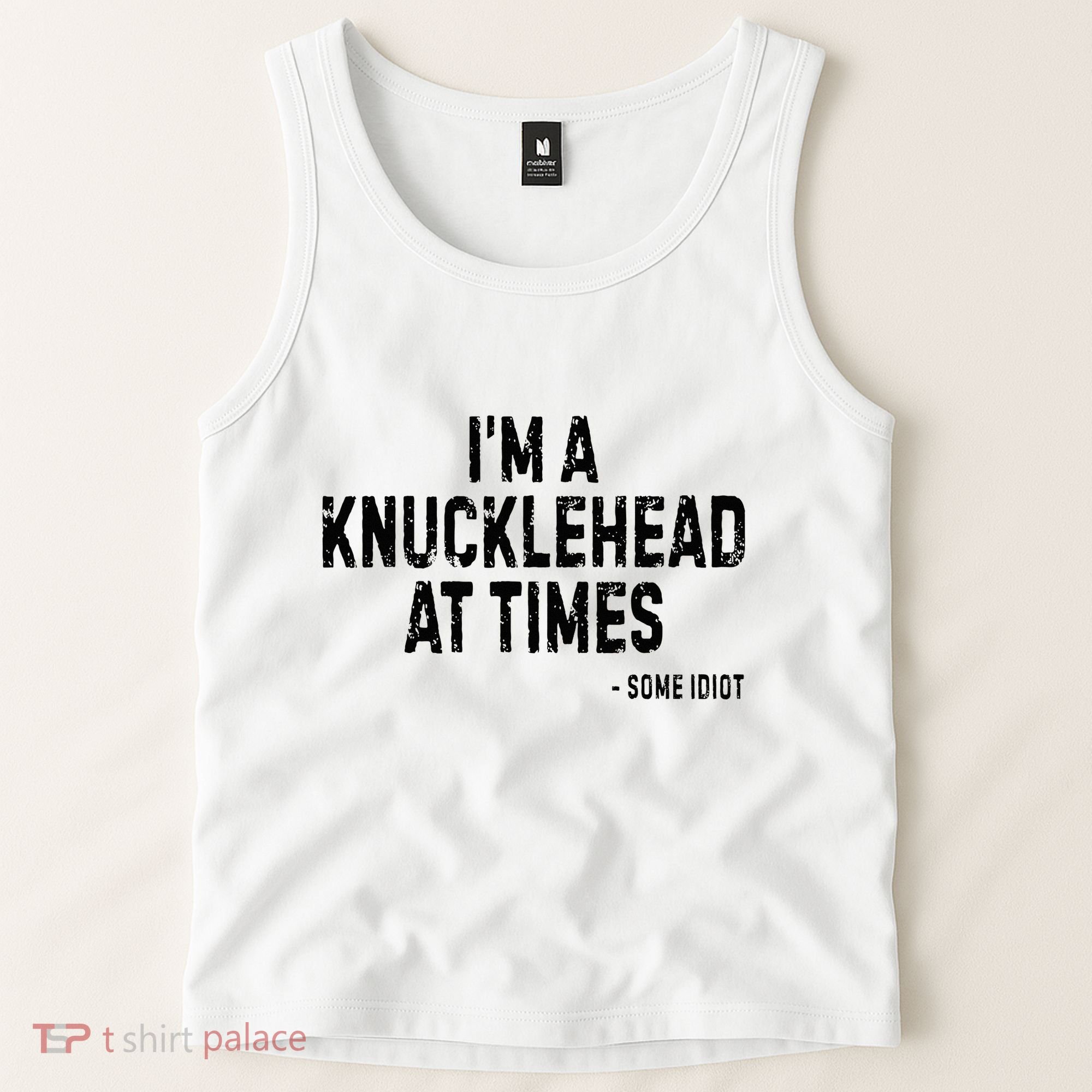 I’M A Knucklehead At Times Tank Top