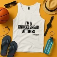 I’M A Knucklehead At Times Tank Top thumb 4