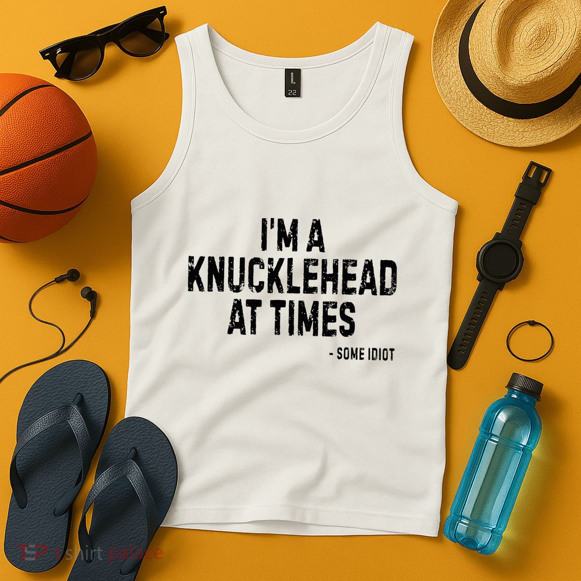 I’M A Knucklehead At Times Tank Top