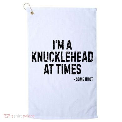 I’M A Knucklehead At Times Golf Towel