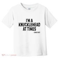 I’M A Knucklehead At Times Toddler T-Shirt thumb 0