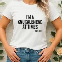 I’M A Knucklehead At Times Women's T-Shirt thumb 2