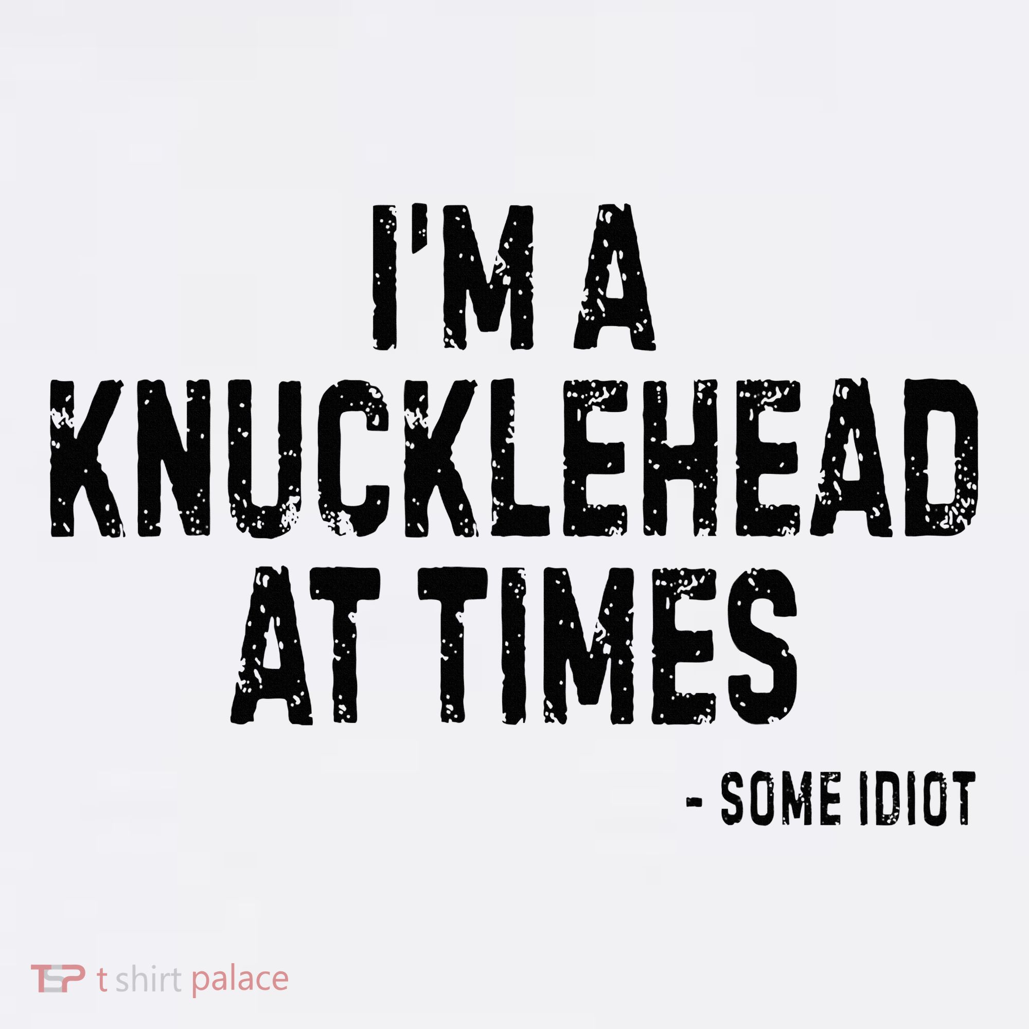 I’M A Knucklehead At Times Kids Sweatshirt