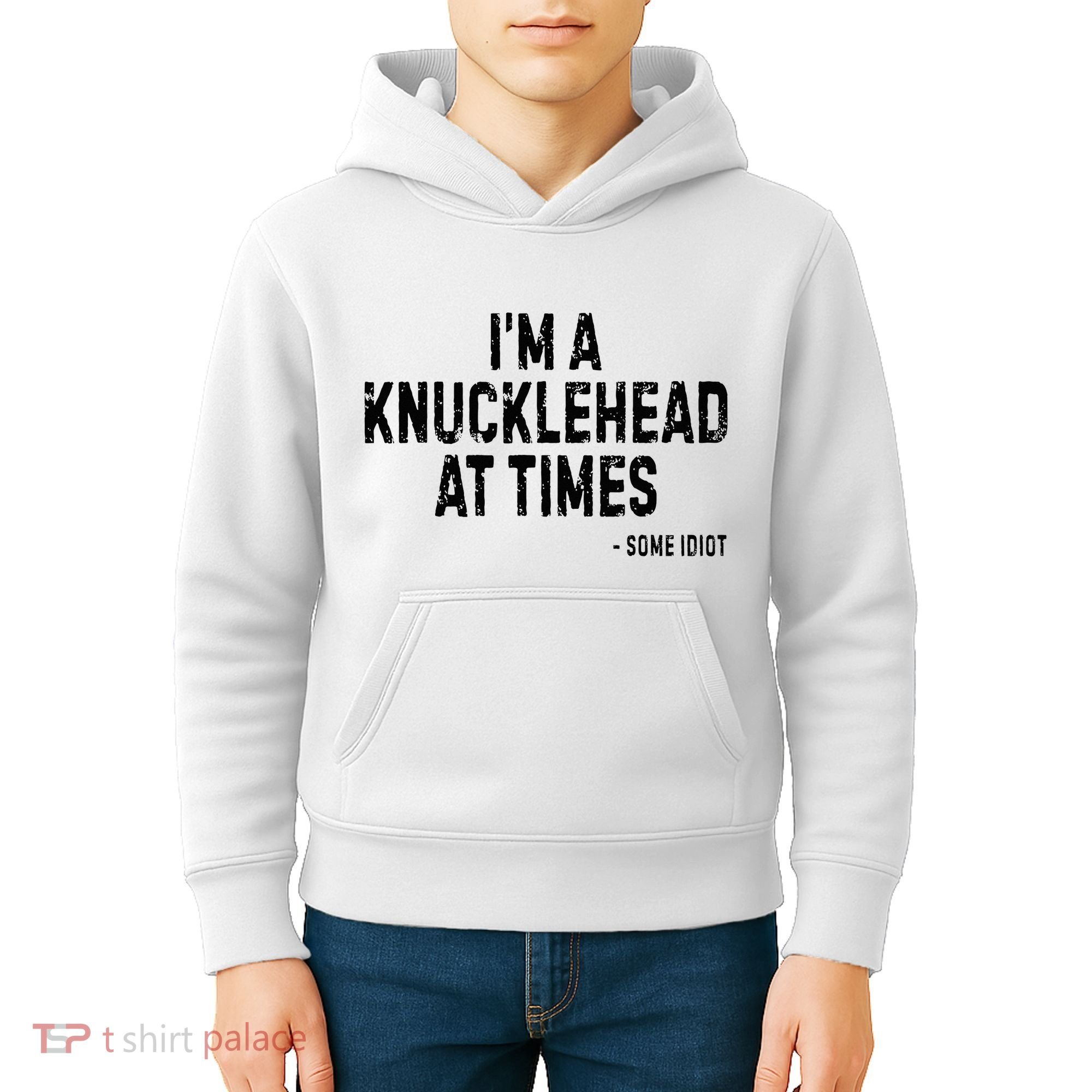I’M A Knucklehead At Times Kids Hoodie