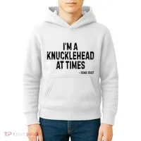 I’M A Knucklehead At Times Kids Hoodie thumb 4