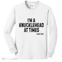 I’M A Knucklehead At Times Kids Long Sleeve Shirt thumb 0
