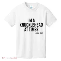 I’M A Knucklehead At Times Kids T-Shirt thumb 0