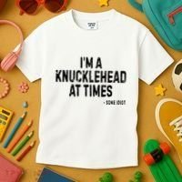 I’M A Knucklehead At Times Kids T-Shirt thumb 3