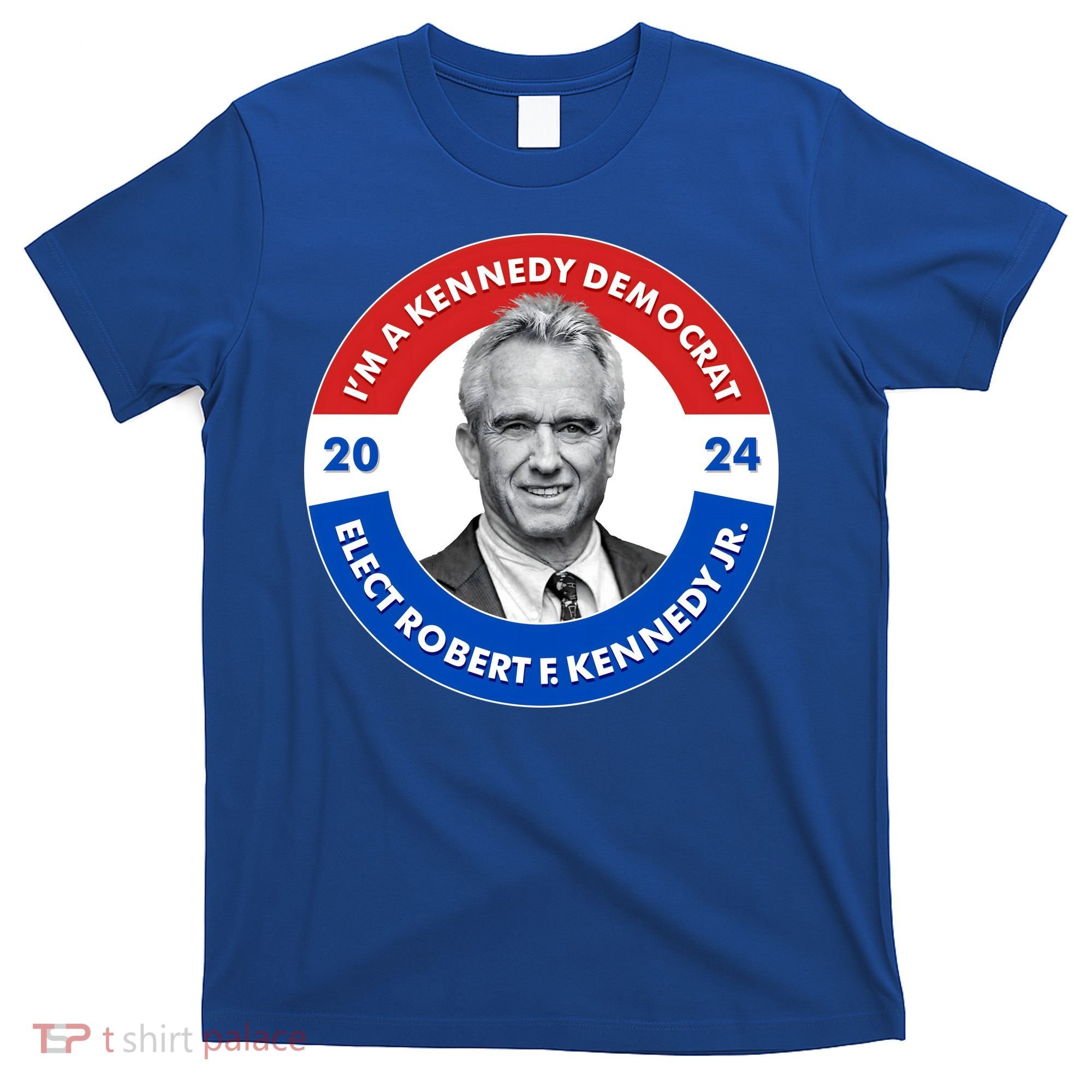 Im A Kennedy Democrat Elect Robert F Kennedy Jr For President Emblem Button T-Shirt