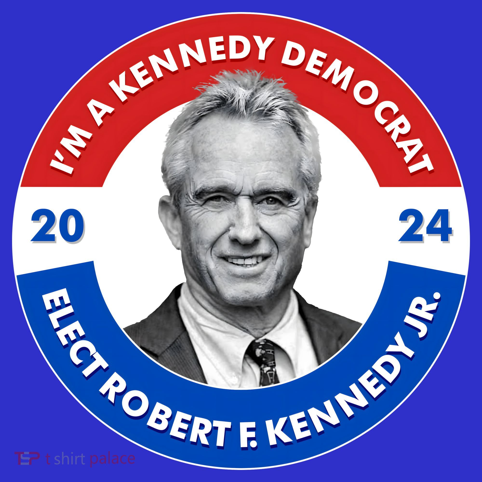 Im A Kennedy Democrat Elect Robert F Kennedy Jr For President Emblem Button T-Shirt