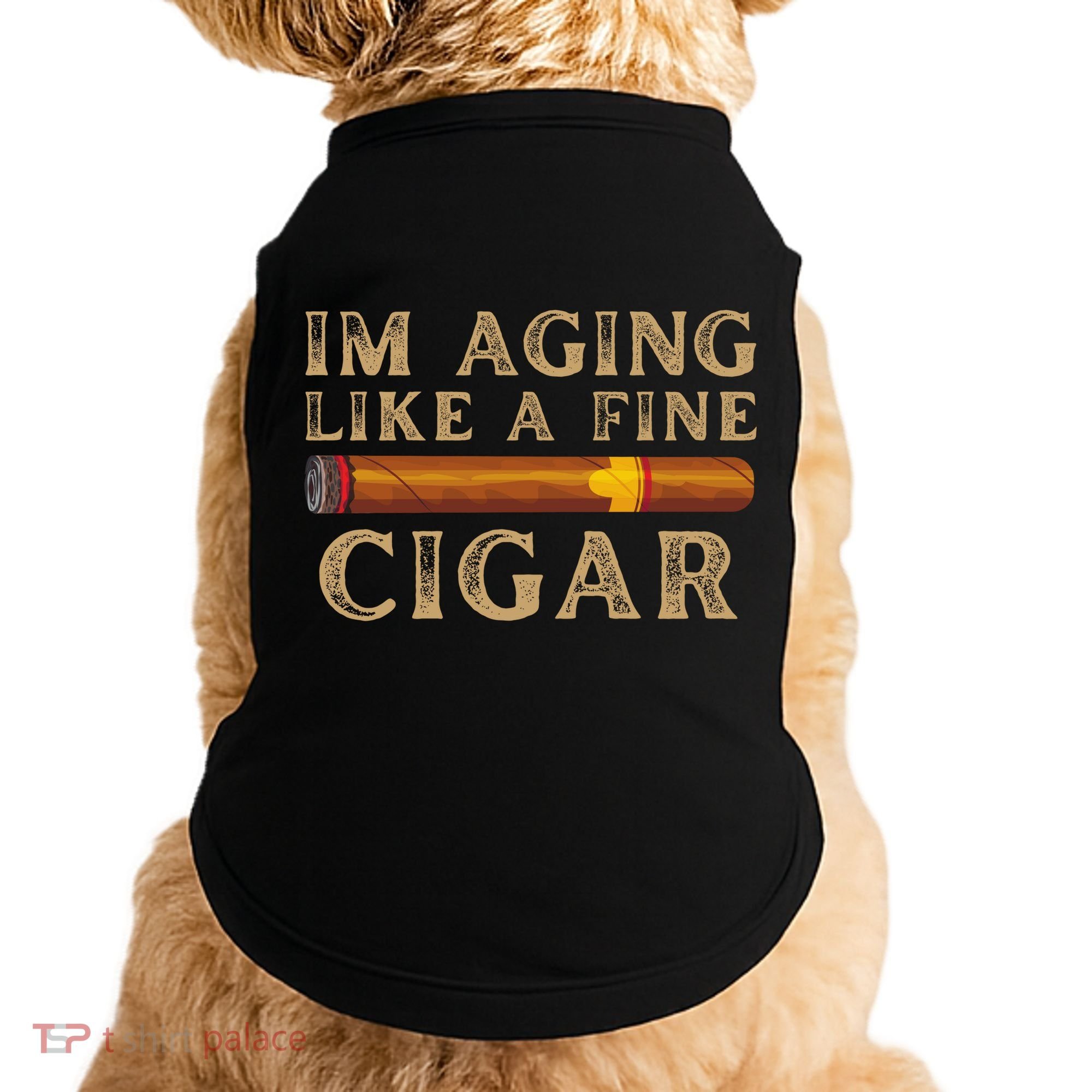 Im Aging Like A Fine Cigar Birthday Doggie Tank