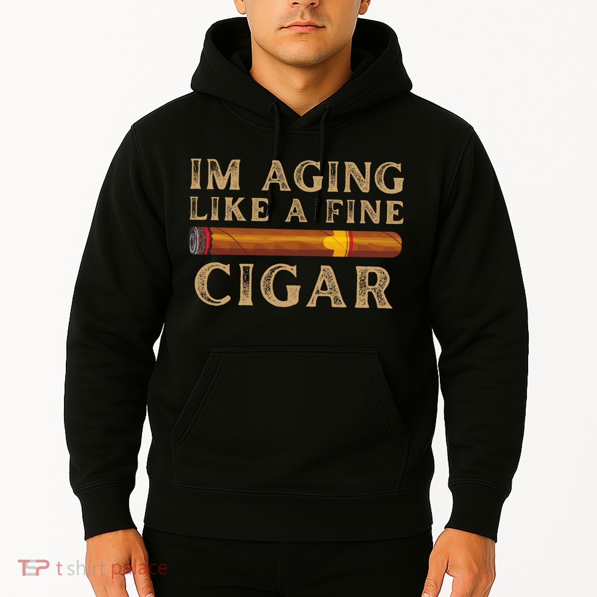 Im Aging Like A Fine Cigar Birthday Hoodie