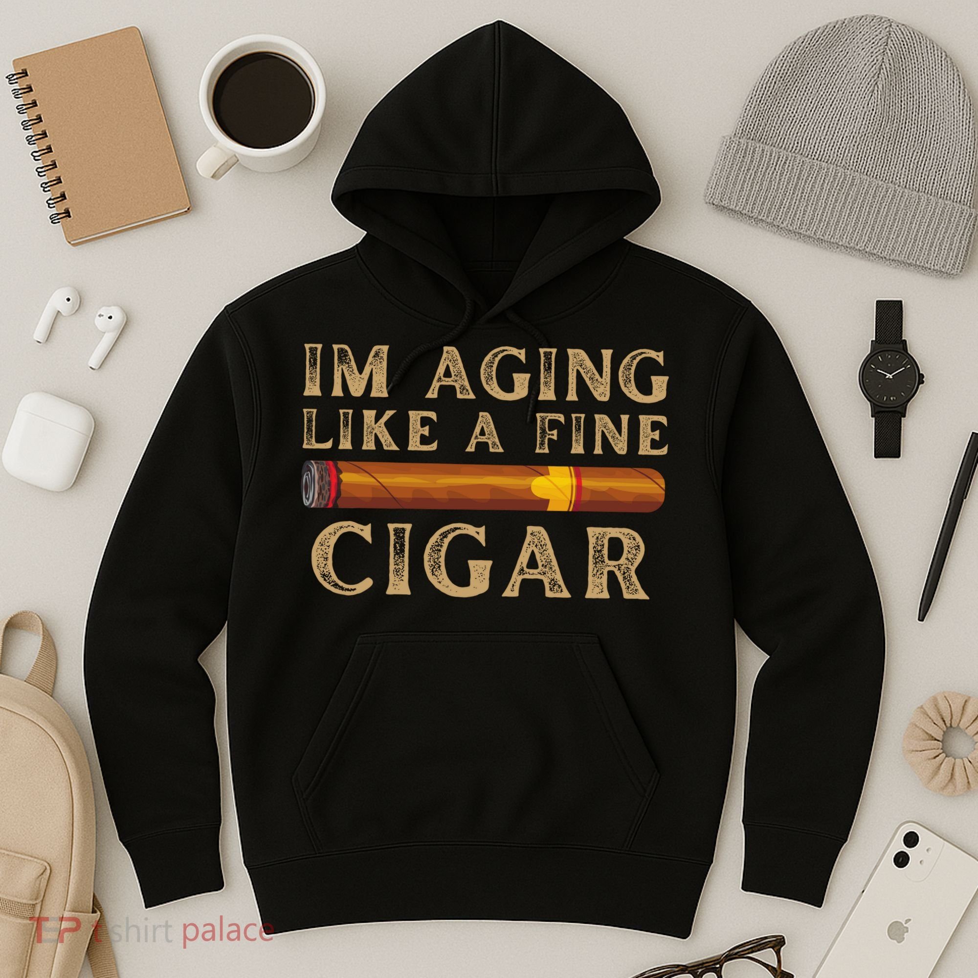 Im Aging Like A Fine Cigar Birthday Hoodie