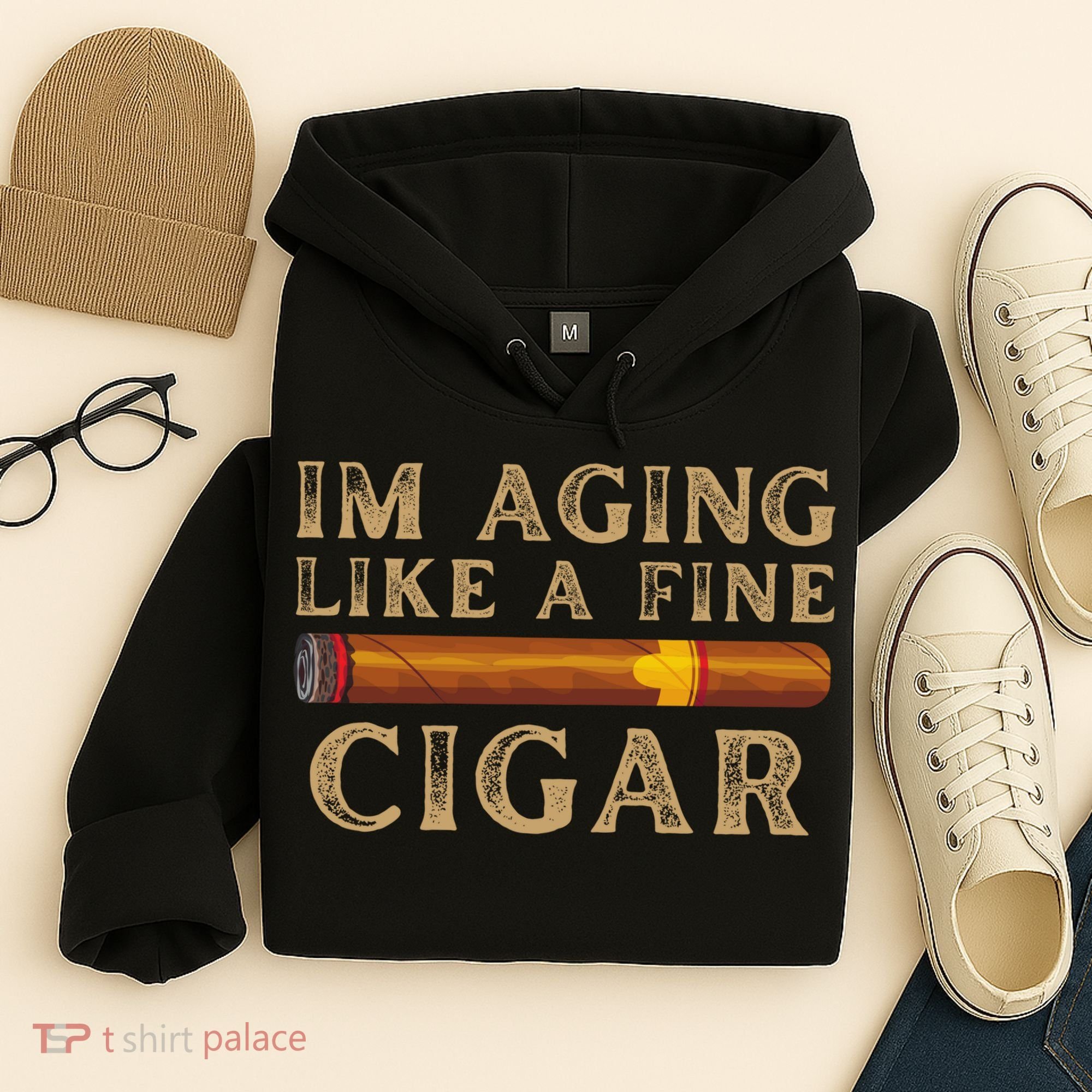 Im Aging Like A Fine Cigar Birthday Hoodie