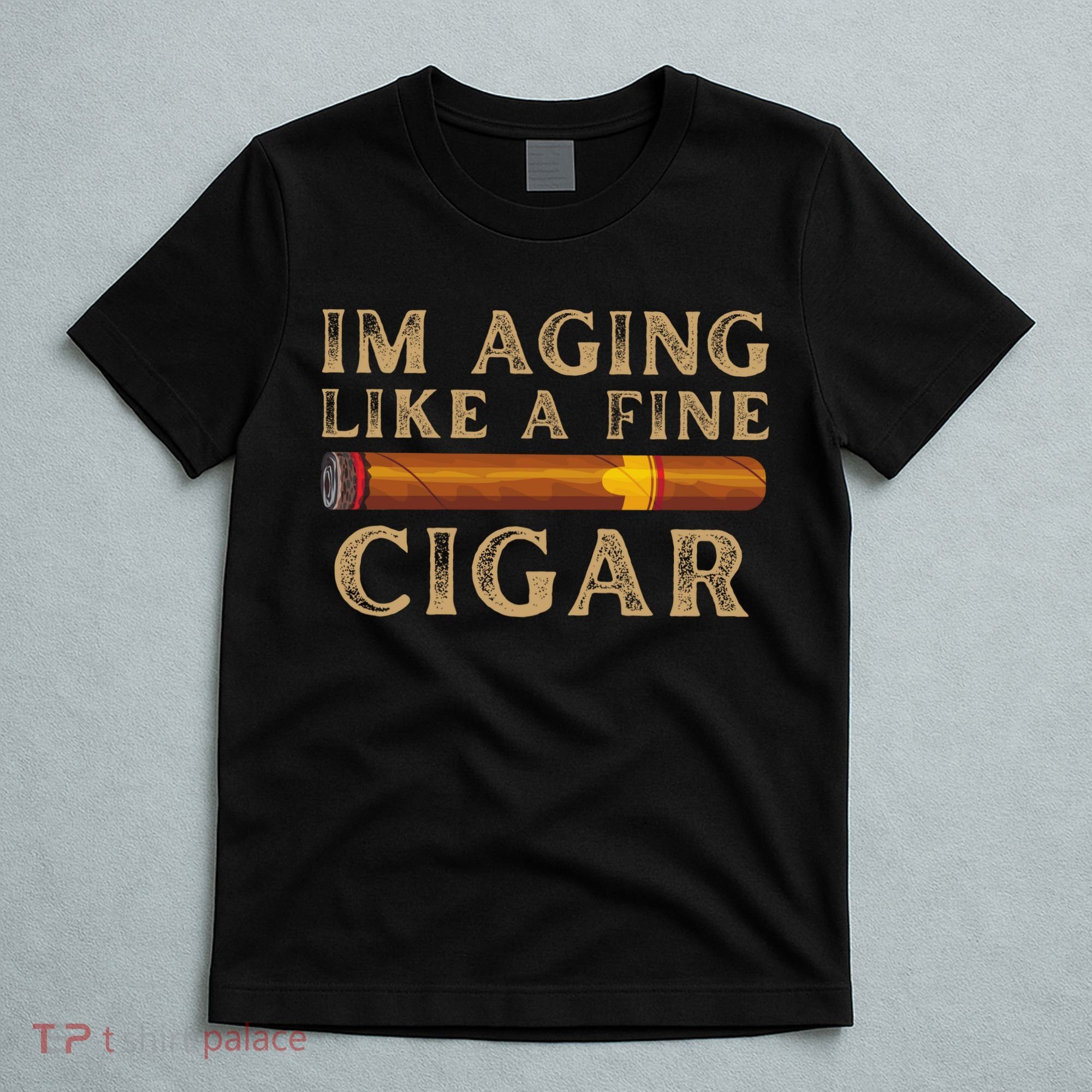 Im Aging Like A Fine Cigar Birthday T-Shirt