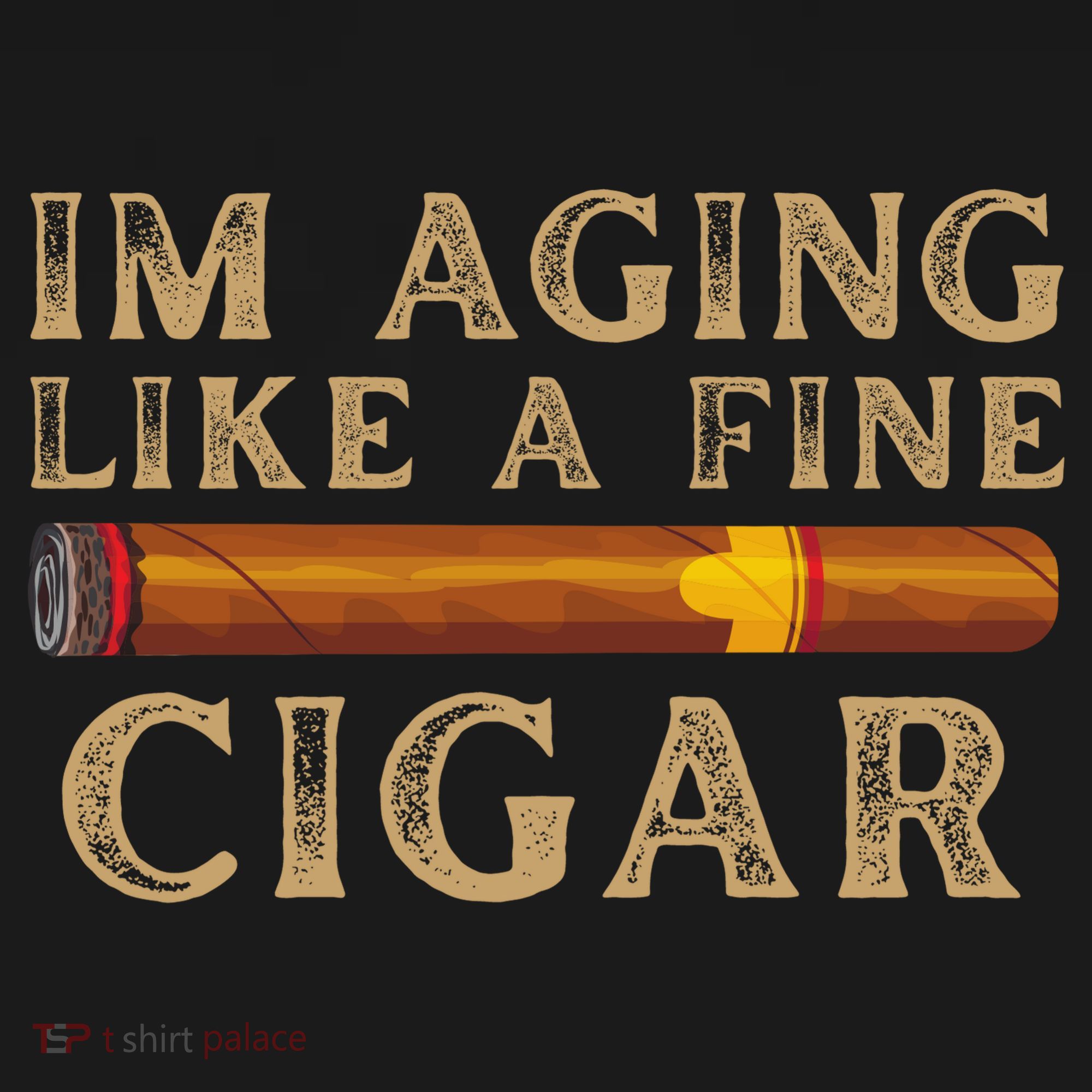 Im Aging Like A Fine Cigar Birthday T-Shirt