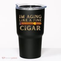 Im Aging Like A Fine Cigar Birthday Tumbler thumb 0