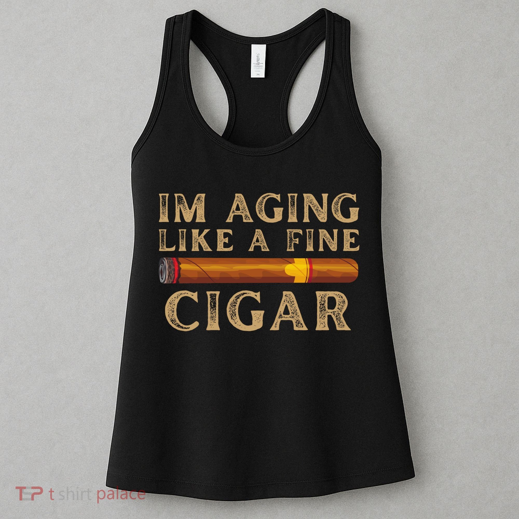 Im Aging Like A Fine Cigar Birthday Women's Tank Top