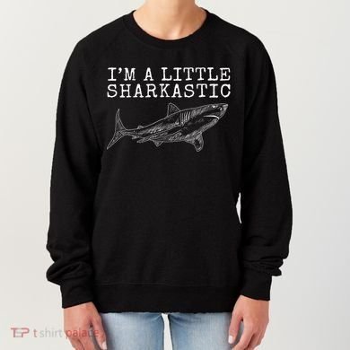 Im A Little Sharkastic Funny Shark Sarcastic Women's Sweatshirt