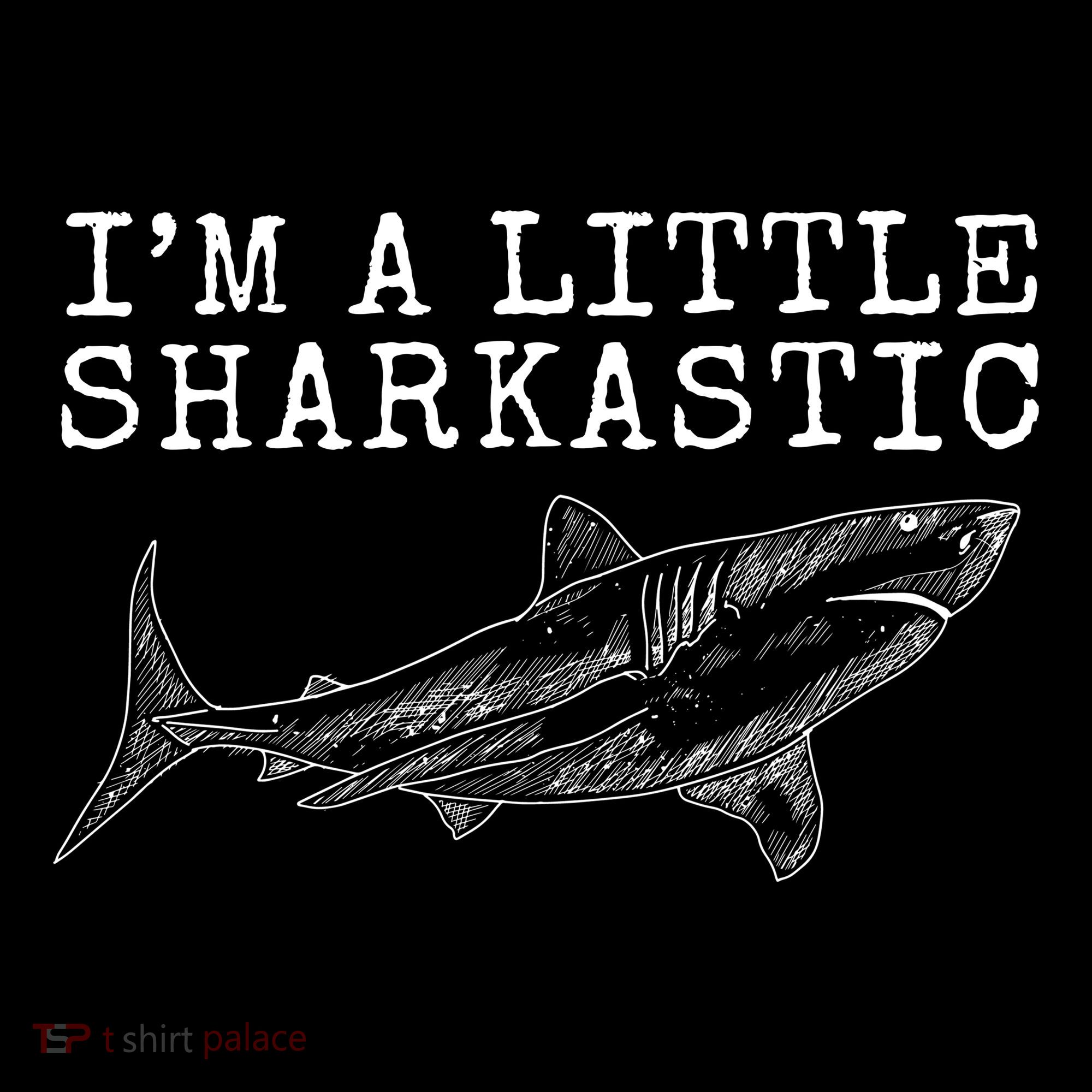Im A Little Sharkastic Funny Shark Sarcastic Sweatshirt