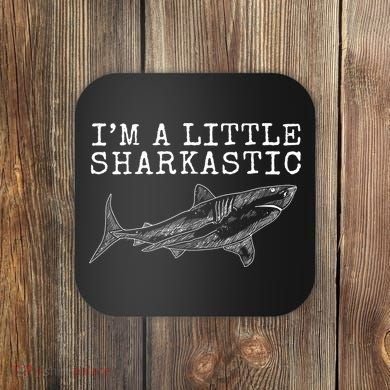Im A Little Sharkastic Funny Shark Sarcastic Coaster