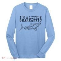 Im A Little Sharkastic Funny Shark Sarcastic Long Sleeve Shirt thumb 0