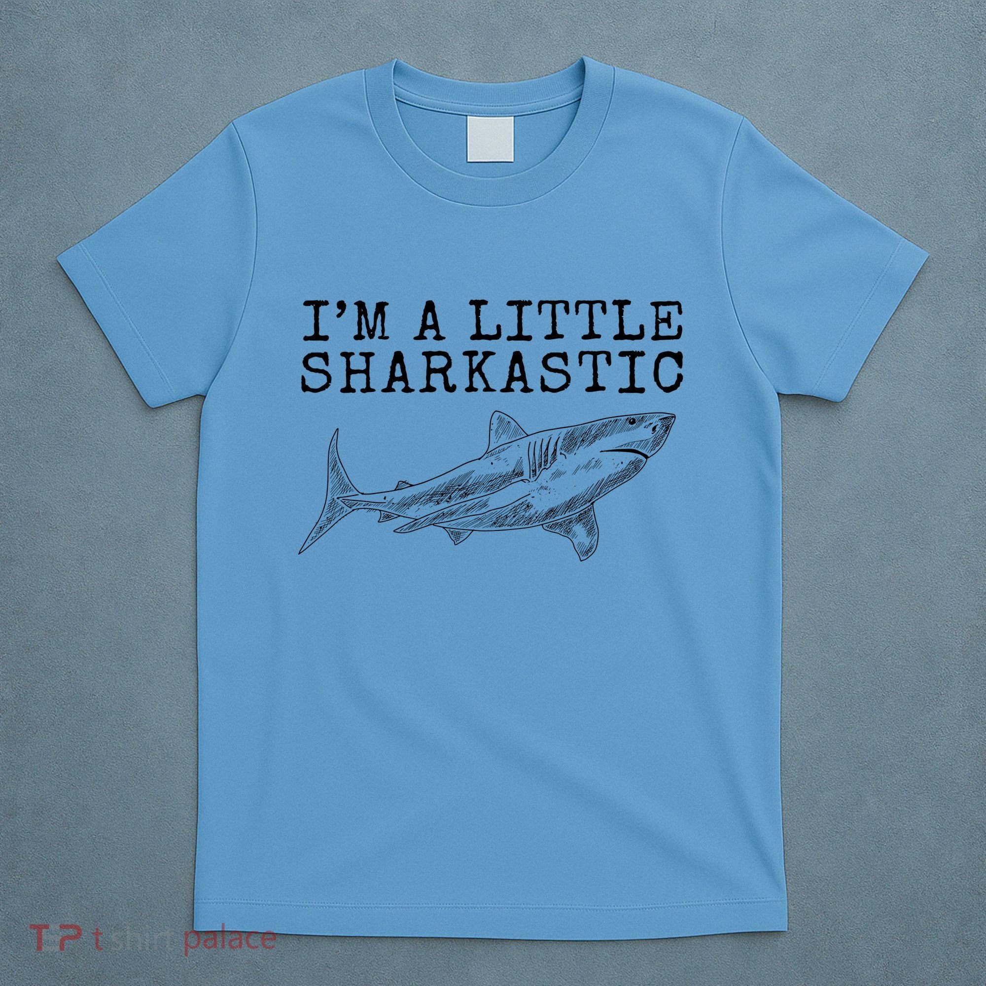 Im A Little Sharkastic Funny Shark Sarcastic T-Shirt