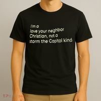 I’M A Love Your Neighbor Christian Not A Storm The Capital Kind T-Shirt thumb 3