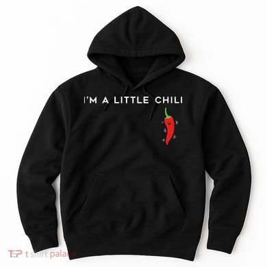I'm A Little Chili Red Hot Pepper Funny Hoodie
